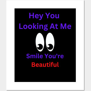 Hey You Looking At Me Smile You're Beautiful Posters and Art